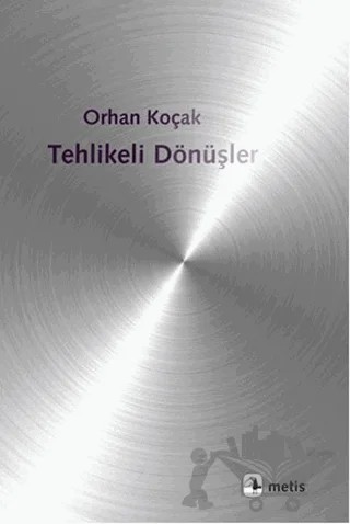 Tehlikeli Dönüşler – Orhan Koçak – Metis Yayınları kitap kapağı