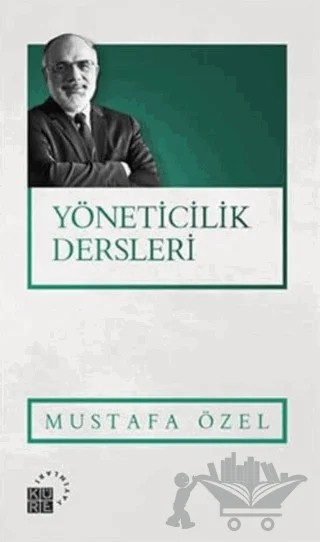 Yöneticilik Dersleri – Mustafa Özel – Küre Yayınları kitap kapağı