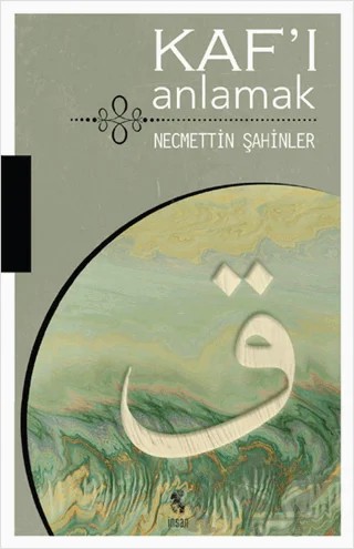 Kaf'ı Anlamak – Necmettin Şahinler – İnsan Yayınları kitap kapağı