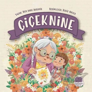 Çiçeknine – Nur Banu Akdemir – Karavan Çocuk Yayınları kitap kapağı