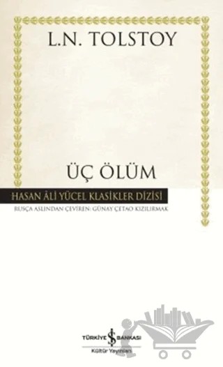 Üç Ölüm – Lev Nikolayeviç Tolstoy – İş Bankası Kültür Yayınları kitap kapağı