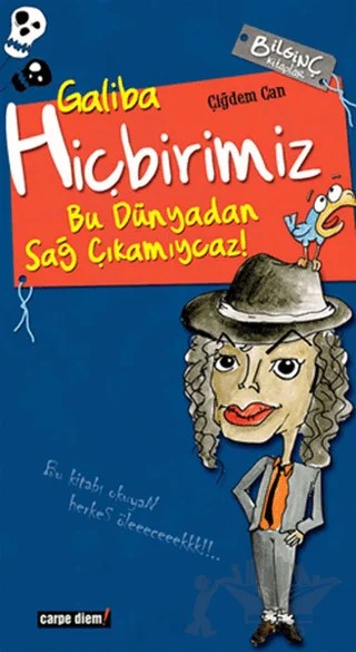 Galiba Hiçbirimiz Bu Dünyadan Sağ Çıkamıycaz! – Çiğdem Can – Carpe Diem Kitapları kitap kapağı