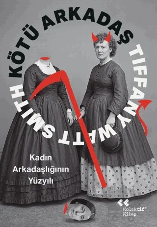 Kötü Arkadaş – Tiffany Watt Smith – Kolektif Kitap kitap kapağı
