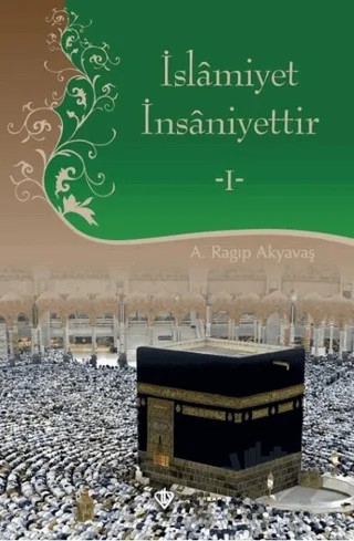 İslamiyet İnsaniyettir 1 – A. Ragıp Akyavaş – Türkiye Diyanet Vakfı Yayınları kitap kapağı