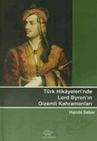 Türk Hikayeleri'nde Lord Byron'un Gizemli Kahramanları – Hande Seber – Ürün Yayınları kitap kapağı