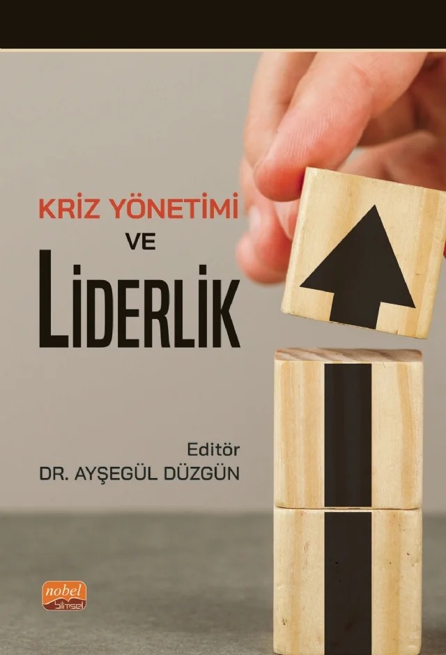 Kriz Yönetimi ve Liderlik – Ayşe Nihan Arıbaş, Ayşegül Düzgün, Bayram İlter, Çiğdem Çakır, Ebru Özer Topaloğlu, Erol Tekin, Esin Bengü Ceran, Esra Ulukök, Ethem Merdan, Makbule Hürmet Çetinel, Mustafa Şeker, Oğuz Demirel, Seval Aksoy Kürü, Tuba Aydın Güngör, Tuğçe Şimşek, Ufuk Karadavut, Uyum Elitok, Vural Akar, Yavuz Elitok – Nobel Bilimsel Eserler kitap kapağı