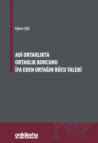 Adi Ortaklıkta Ortaklık Borcunu İfa Eden Ortağın Rücu Talebi – Eylem Işık – On İki Levha Yayınları kitap kapağı