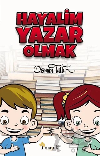 Hayalim Yazar Olmak – Osman Tatlı – Maşuk Kitap kitap kapağı