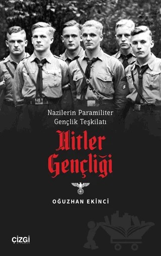 Nazilerin Paramiliter Gençlik Teşkilatı Hitler Gençligi – Oğuzhan Ekinci – Çizgi Kitabevi Yayınları kitap kapağı