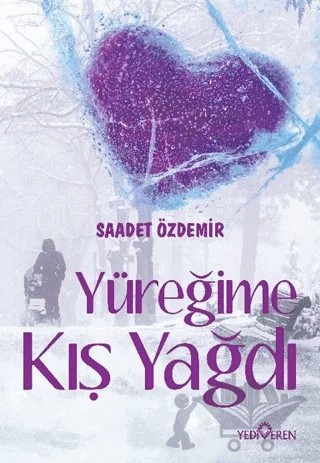 Yüreğime Kış Yağdı – Saadet Özdemir – Yediveren Yayınları kitap kapağı
