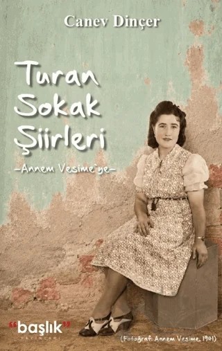 Turan Sokak Şiirleri - Annem Vesime'ye – Canev Dinçer – Başlık Yayınları kitap kapağı
