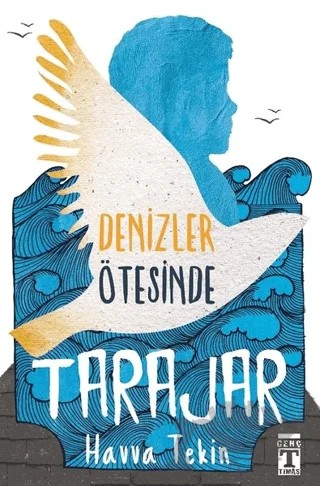 Tarajar - Denizler Ötesinde – Havva Tekin – Genç Timaş kitap kapağı