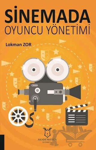 Sinemada Oyuncu Yönetimi – Lokman Zor – Akademisyen Kitabevi kitap kapağı
