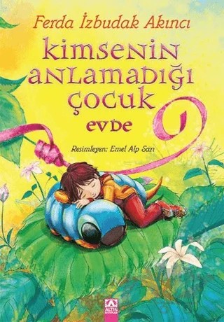 Kimsenin Anlamadığı Çocuk Evde – Ferda İzbudak Akıncı – Altın Kitaplar kitap kapağı