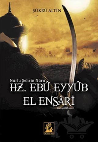 Hz. Ebu Eyyub El Ensari – Şükrü Altın – İlgi Kültür Sanat Yayınları kitap kapağı