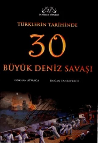 Türklerin Tarihinde 30 Büyük Deniz Savaşı – Doğan Tanrıverdi, Gökhan Atmaca – Denizler Kitabevi kitap kapağı
