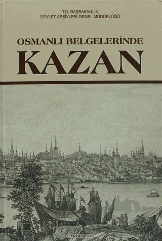 Osmanlı Belgelerinde Kazan – Kolektif – Devlet Arşivleri Genel Müdürlüğü kitap kapağı