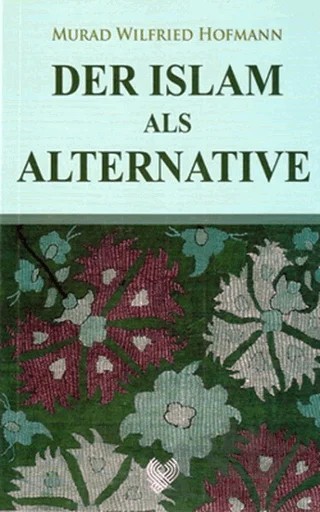 Der Islam Als Alternative – Murad Wilfried Hofmann – Çağrı Yayınları kitap kapağı