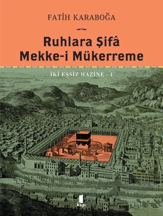 Ruhlara Şifa Mekke-i Mükerreme – Fatih Karaboğa – Kapı Yayınları kitap kapağı