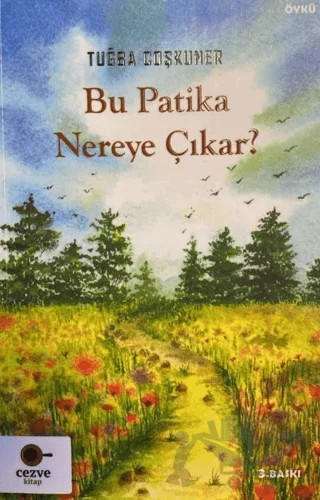 Bu Patika Nereye Çıkar? – Tuğba Coşkuner – Cezve Kitap kitap kapağı