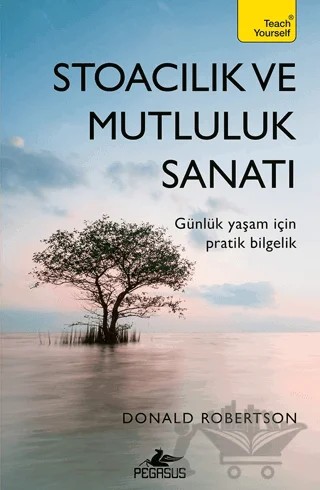 Stoacılık ve Mutluluk Sanatı – Donald Robertson – Pegasus Yayınları kitap kapağı