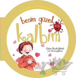 Benim Güzel Kalbim – Rabia Nazik Yüksel – Nesil Çocuk Yayınları kitap kapağı
