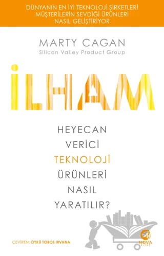 İlham: Heyecan Verici Teknoloji Ürünleri Nasıl Yaratılır? – Marty Cagan – Nova Kitap kitap kapağı