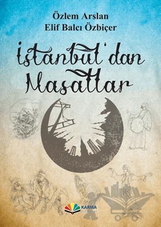 İstanbul'dan Masallar – Elif Balcı Özbiçer, Özlem Arslan – Karma Kitaplar kitap kapağı