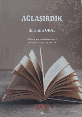 Ağlaşırdık – İbrahim Oral – Dahi Yayıncılık kitap kapağı
