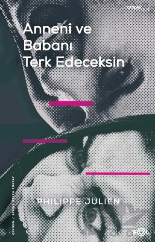 Anneni ve Babanı Terk Edeceksin – Philippe Julien – Fol Kitap kitap kapağı