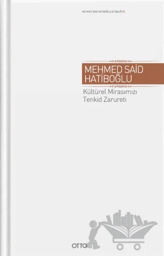 Kültürel Mirasımızı Tenkid Zarureti – Mehmed Said Hatiboğlu – Otto Yayınları kitap kapağı