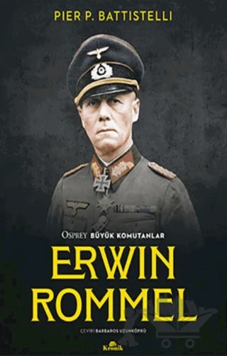 Erwin Rommel - Osprey Büyük Komutanlar – Pier P. Battistelli – Kronik Kitap kitap kapağı