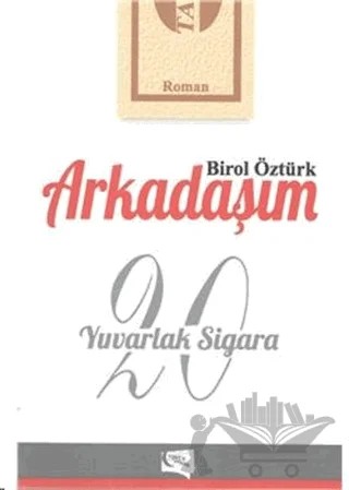 Arkadaşım 20 Yuvarlak Sigara – Birol Öztürk – Gece Kitaplığı kitap kapağı