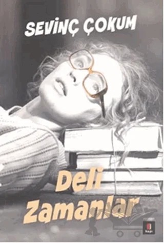 Deli Zamanlar – Sevinç Çokum – Kapı Yayınları kitap kapağı