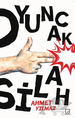 Oyuncak Silah – Ahmet Yılmaz – Othello Yayıncılık kitap kapağı