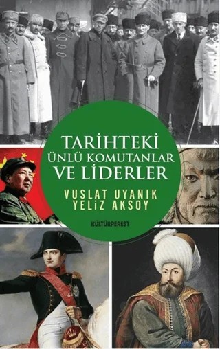 Tarihteki Ünlü Komutanlar ve Liderler – Vuslat Uyanık, Yeliz Aksoy – Kültürperest Yayınevi kitap kapağı
