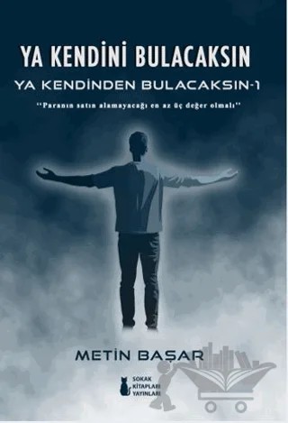Ya Kendini Bulacaksın Ya Kendinden Bulacaksın - 1 – Metin Başar – Sokak Kitapları Yayınları kitap kapağı