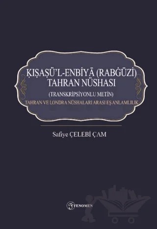 Kışaşü’l-Enbiya (Rabgüzi) Tahran Nüshası – Safiye Çelebi Çam – Fenomen Yayıncılık kitap kapağı