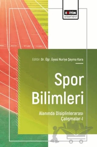 Spor Bilimleri Alanında Disiplinlerarası Çalışmalar - 1 – Kolektif – Eğitim Yayınevi - Bilimsel Eserler kitap kapağı