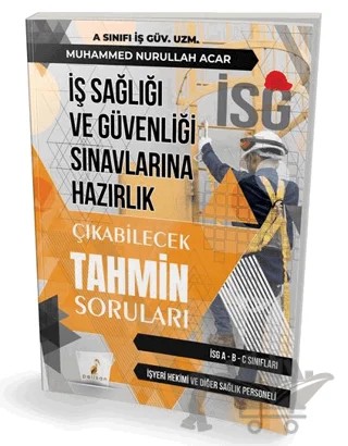İş Sağlığı ve Güvenliği İSG Çıkabilecek Tahmin Soruları – Muhammed Nurullah Acar – Pelikan Tıp Teknik Yayıncılık kitap kapağı