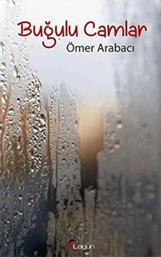 Buğulu Camlar – Ömer Arabacı – Lagün Yayınları kitap kapağı
