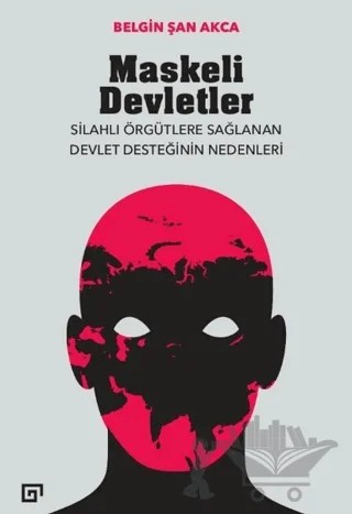 Maskeli Devletler – Belgin Şan Akca – Koç Üniversitesi Yayınları kitap kapağı
