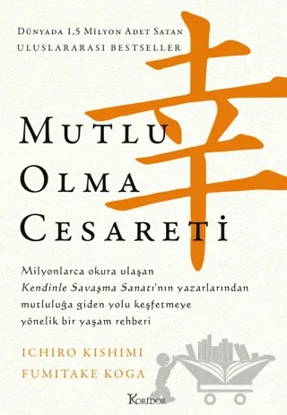 Mutlu Olma Cesareti – Fumitake Koga, Ichiro Kishimi – Koridor Yayıncılık kitap kapağı