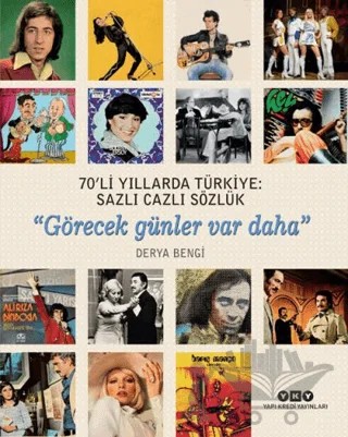 70'li Yıllarda Türkiye: Sazlı Cazlı Sözlük / Görecek Günler Var Daha – Derya Bengi – Yapı Kredi Yayınları kitap kapağı
