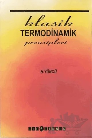 Klasik Termodinamik Prensipleri – Hafit Yüncü – Pelikan Tıp Teknik Yayıncılık kitap kapağı