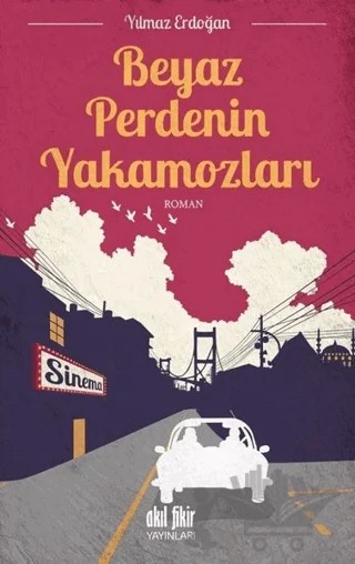 Beyaz Perdenin Yakamozları – Yılmaz Erdoğan – Akıl Fikir Yayınları kitap kapağı