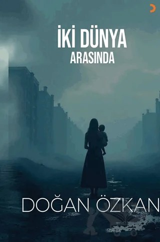 İki Dünya Arasında – Doğan Özkan – Cinius Yayınları kitap kapağı