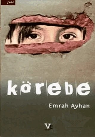 Körebe – Emrah Ayhan – Ve Edebiyat Yayınları kitap kapağı