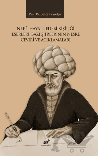 Nef'i Hayatı, Edebi Kişiliği Eserleri, Bazı Şiirlerinin Nesre Çeviri ve Açıklamaları – Gencay Zavotçu – Paradigma Akademi Yayınları kitap kapağı