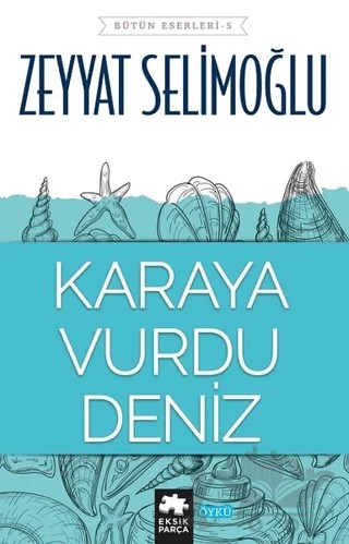 Karaya Vurdu Deniz – Zeyyat Selimoğlu – Eksik Parça Yayınları kitap kapağı